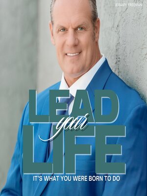 cover image of Lead Your Life...Its What You Were Born to Do!